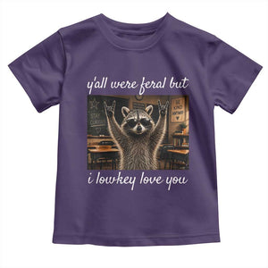 Y'all Were Feral But I Lowkey Love You Toddler T Shirt Funny Raccoon Teacher TS11 Purple Print Your Wear