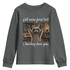 Y'all Were Feral But I Lowkey Love You Youth Sweatshirt Funny Raccoon Teacher TS11 Dark Heather Print Your Wear