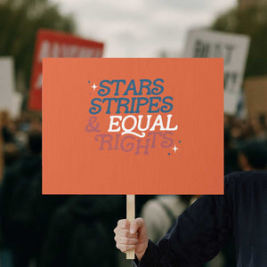 Stars Stripes And Equal Rights Protest Sign 4th Of July Liberal American TS11 Horizontal 18" × 24" Orange Print Your Wear