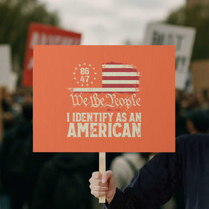 Funny 8647 I Identify As An American Protest Sign American Flag TS11 Horizontal 18" × 24" Orange Print Your Wear