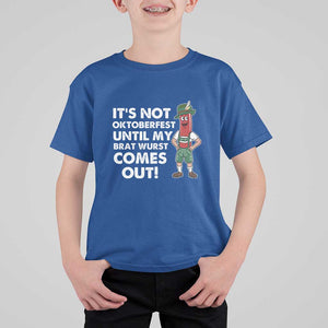 Funny Oktoberfest T Shirt For Kid It's Not Oktoberfest Until My Brat Wurst Comes Out Sausage Lederhosen TS11 Royal Blue Print Your Wear