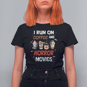 Funny Halloween T Shirt For Women I Run On Coffee And Horror Movies Pumpkin Witch Hat TS11 Black Print Your Wear