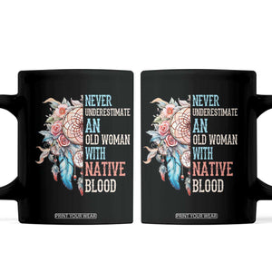 Native American Coffee Mug Never Underestimate An Old Woman With Native Blood Dreamcatcher TS11 Black Print Your Wear