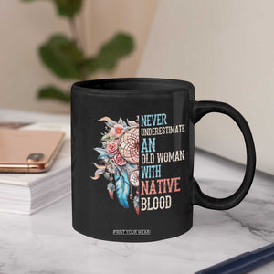 Native American Coffee Mug Never Underestimate An Old Woman With Native Blood Dreamcatcher TS11 Print Your Wear