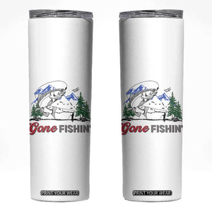 Gone Fishing Skinny Tumbler Trout Fishing Lover Montane Forest TS11 White Print Your Wear