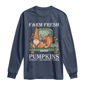 Thanksgiving Long Sleeve Shirt Farm Fresh Pumpkins Apples Hayrides Cider Autumn Season TS11 Navy Print Your Wear