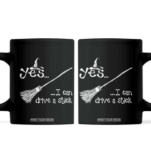 Funny Halloween Spooky Witch Coffee Mug Yes I Can Drive A Stick TS11 Black Print Your Wear
