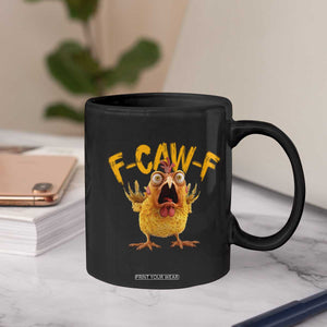 Funny F Caw F Chicken Coffee Mug Rooster Meme Humor TS11 Print Your Wear