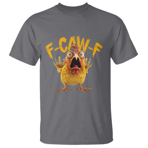 Funny F Caw F Chicken T Shirt Rooster Meme Humor TS11 Charcoal Print Your Wear