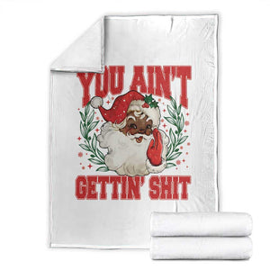 Funny African American Black Santa Christmas Throw Blanket You Aint Getting Shit Inappropriate Xmas TS11 White Print Your Wear