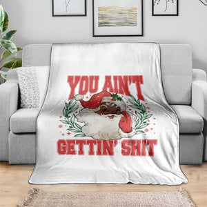 Funny African American Black Santa Christmas Throw Blanket You Aint Getting Shit Inappropriate Xmas TS11 Print Your Wear
