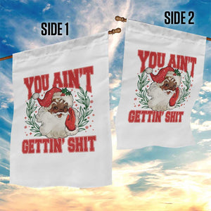 Funny African American Black Santa Christmas Garden Flag You Aint Getting Shit Inappropriate Xmas TS11 Print Your Wear