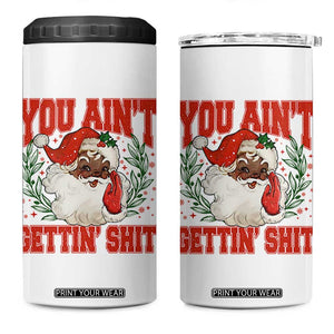 Funny African American Black Santa Christmas 4 in 1 Can Cooler Tumbler You Aint Getting Shit Inappropriate Xmas TS11 One Size: 16 oz White Print Your Wear