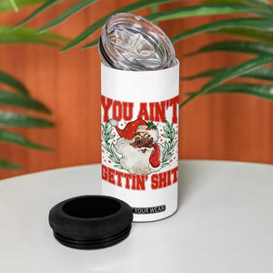 Funny African American Black Santa Christmas 4 in 1 Can Cooler Tumbler You Aint Getting Shit Inappropriate Xmas TS11 Print Your Wear