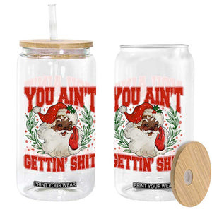 Funny African American Black Santa Christmas Glass Can You Aint Getting Shit Inappropriate Xmas TS11 Print Your Wear