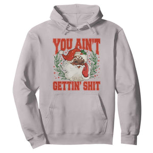 Funny African American Black Santa Christmas Hoodie You Aint Getting Shit Inappropriate Xmas TS11 Ice Gray Print Your Wear