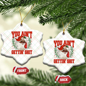 Funny African American Black Santa Christmas Ceramic Ornament You Aint Getting Shit Inappropriate Xmas TS11 Print Your Wear