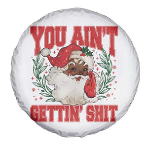 Funny African American Black Santa Christmas Spare Tire Cover You Aint Getting Shit Inappropriate Xmas TS11 Print Your Wear