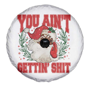 Funny African American Black Santa Christmas Spare Tire Cover You Aint Getting Shit Inappropriate Xmas TS11 Print Your Wear