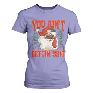 Funny African American Black Santa Christmas T Shirt For Women You Aint Getting Shit Inappropriate Xmas TS11 Violet Print Your Wear