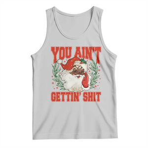 Funny African American Black Santa Christmas Tank Top You Aint Getting Shit Inappropriate Xmas TS11 Ash Print Your Wear