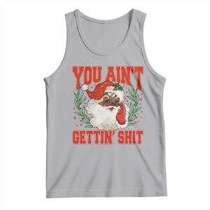 Funny African American Black Santa Christmas Tank Top You Aint Getting Shit Inappropriate Xmas TS11 Athletic Heather Print Your Wear