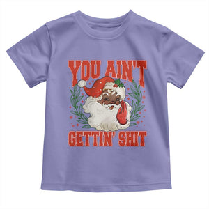 Funny African American Black Santa Christmas Toddler T Shirt You Aint Getting Shit Inappropriate Xmas TS11 Violet Print Your Wear
