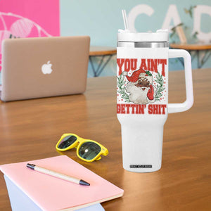 Funny African American Black Santa Christmas Tumbler With Handle You Aint Getting Shit Inappropriate Xmas TS11 Print Your Wear