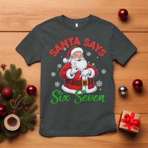 Funny Santa Says Six Seven T Shirt Christmas 67 Meme Santa Gen Alpha Slang TS11 Dark Heather Print Your Wear
