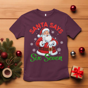 Funny Santa Says Six Seven T Shirt Christmas 67 Meme Santa Gen Alpha Slang TS11 Maroon Print Your Wear