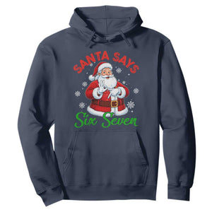 Funny Santa Says Six Seven Hoodie Christmas 67 Meme Santa Gen Alpha Slang TS11 Navy Print Your Wear
