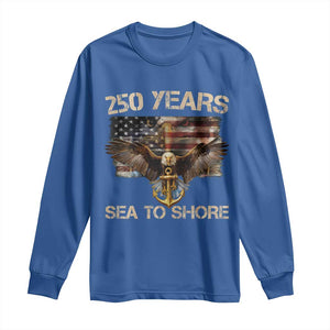 US Navy Military 250th Anniversary Long Sleeve Shirt 250 Years Sea To Shore Bald Eagle TS11 Royal Blue Print Your Wear