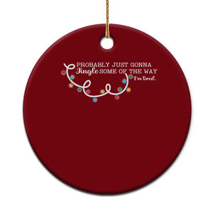 Funny Probably Just Gonna Jingle Some Of The Way I'm Tired Ceramic Ornament TS11 1pc Red Print Your Wear