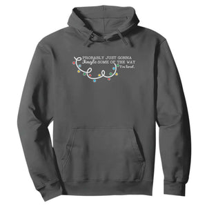 Funny Probably Just Gonna Jingle Some Of The Way I'm Tired Hoodie TS11 Dark Heather Print Your Wear