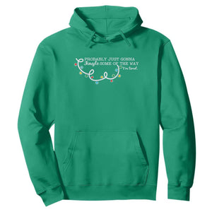 Funny Probably Just Gonna Jingle Some Of The Way I'm Tired Hoodie TS11 Irish Green Print Your Wear