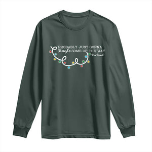 Funny Probably Just Gonna Jingle Some Of The Way I'm Tired Long Sleeve Shirt TS11 Dark Forest Green Print Your Wear