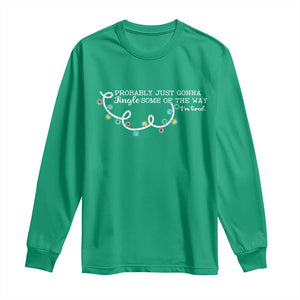 Funny Probably Just Gonna Jingle Some Of The Way I'm Tired Long Sleeve Shirt TS11 Irish Green Print Your Wear