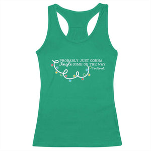 Funny Probably Just Gonna Jingle Some Of The Way I'm Tired Racerback Tank Top TS11 Irish Green Print Your Wear