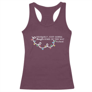 Funny Probably Just Gonna Jingle Some Of The Way I'm Tired Racerback Tank Top TS11 Maroon Print Your Wear