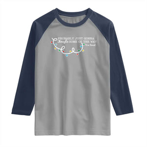 Funny Probably Just Gonna Jingle Some Of The Way I'm Tired Raglan Shirt TS11 Sport Gray Navy Print Your Wear