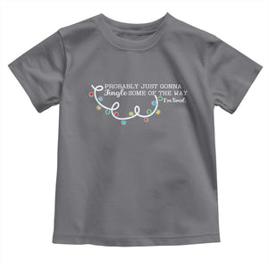 Funny Probably Just Gonna Jingle Some Of The Way I'm Tired Toddler T Shirt TS11 Charcoal Print Your Wear