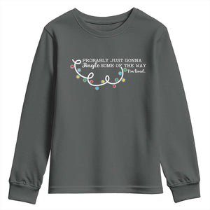 Funny Probably Just Gonna Jingle Some Of The Way I'm Tired Youth Sweatshirt TS11 Dark Heather Print Your Wear