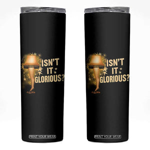 Funny Christmas Movie Leg Lamp Skinny Tumbler Isnt It Glorious TS11 Black Print Your Wear