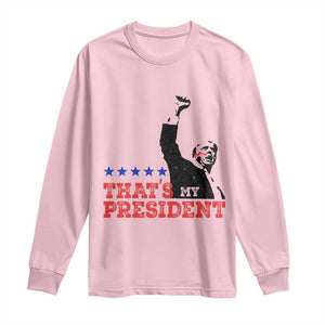 That's My President Trump 2024 Long Sleeve Shirt President 45 And 47 US Election TS11 Light Pink Print Your Wear