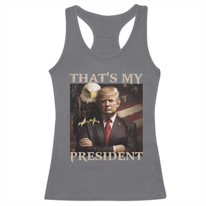 That's My President Trump 2024 Racerback Tank Top President 45 And 47 US Election Eagle TS11 Charcoal Print Your Wear