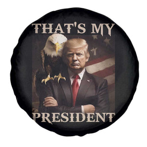 That's My President Trump 2024 Spare Tire Cover President 45 And 47 US Election Eagle TS11 Print Your Wear