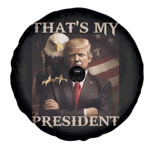 That's My President Trump 2024 Spare Tire Cover President 45 And 47 US Election Eagle TS11 Print Your Wear