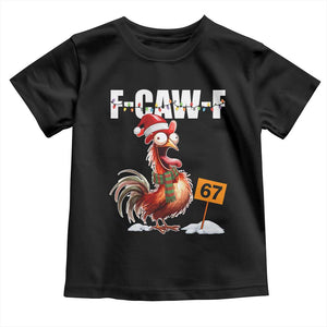 Funny F Caw F 67 Meme Christmas Toddler T Shirt Xmas Cartoon Rooster Chicken Poultry Humor TS11 Black Print Your Wear