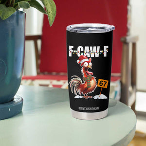 Funny F Caw F 67 Meme Christmas Tumbler Cup Xmas Cartoon Rooster Chicken Poultry Humor TS11 Print Your Wear