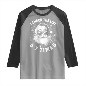 67 Meme Christmas Santa Raglan Shirt Funny I Check The List 67 Times TS11 Sport Gray Black Print Your Wear